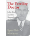 The Fertility Doctor: John Rock and the Reproductive Revolution