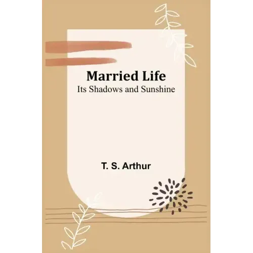 Married Life; Its Shadows and Sunshine