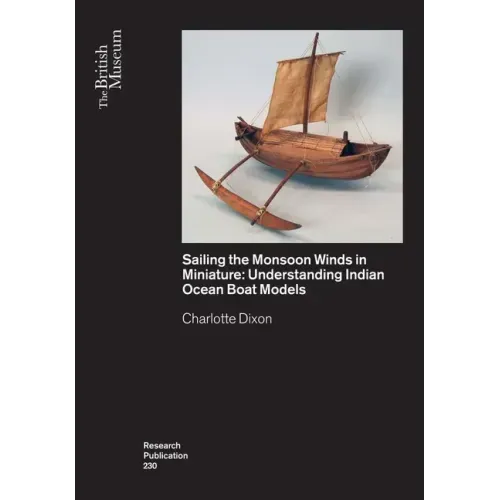 Sailing the Monsoon Winds in Miniature: Understanding Indian Ocean Boat Models
