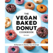 The Vegan Baked Donut Cookbook: 50 Recipes to Satisfy Your Cravings