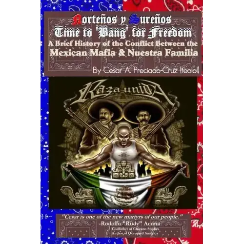 Bang For Freedom; A Brief History of Mexican Mafia, Nuestra Familia and Latino Activism in the U.S.