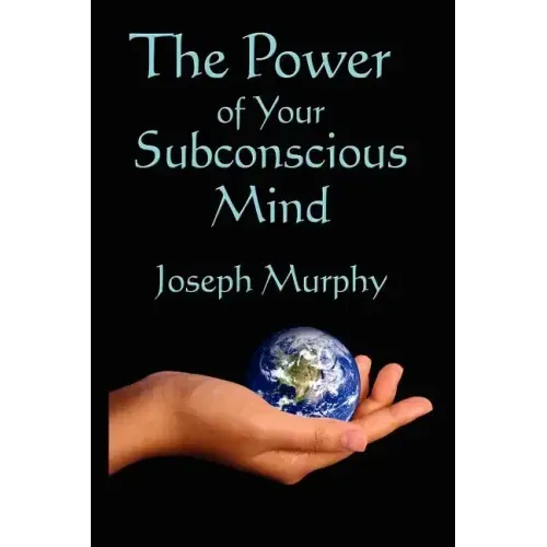 The Power of Your Subconscious Mind