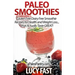 Paleo Smoothies: Gluten Free Dairy Free Smoothie Recipes for Health and Weight Loss... that Actually Taste GREAT!