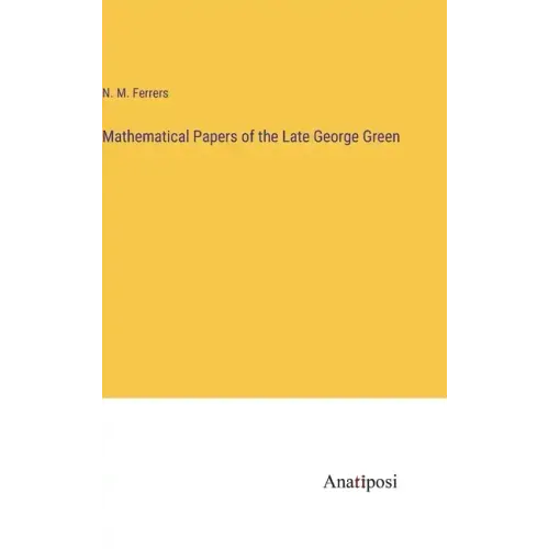 Mathematical Papers of the Late George Green