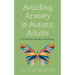 Avoiding Anxiety in Autistic Adults