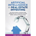 Artificial Intelligence in Real Estate Investing: How Artificial Intelligence and Machine Learning technology will cause a transformation in real esta