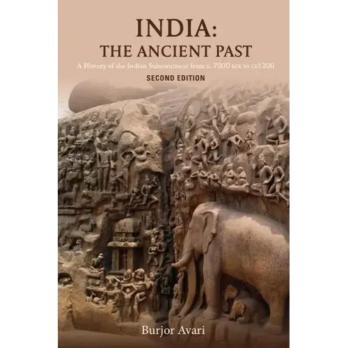 India: The Ancient Past: A History of the Indian Subcontinent from C. 7000 Bce to Ce 1200