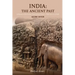 India: The Ancient Past: A History of the Indian Subcontinent from C. 7000 Bce to Ce 1200