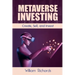 Metaverse Investing: Createe, Sell and Invest