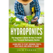 Hydroponics: The Beginner's Guide On How To Build Your Personal Hydroponic Garden. Learn How to Start Growing Fruits, Vegetables and Herbs at Home