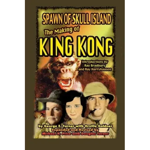 Spawn of Skull Island The Making of King Kong