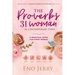The Proverbs 31 Woman In Contemporary Times: A Practical Guide For Every Woman