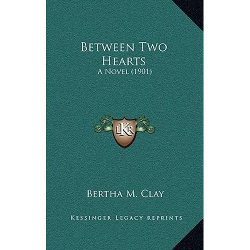 Between Two Hearts: A Novel (1901)