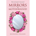 Mirrors in Motherhood: Devotional Journal