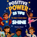 Positive Power: 25 Tips to Help Your Child Shine
