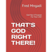 That's God Right There!: God Has A Purpose For Your Life!