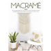 Macramè: The Complete Beginner's Guide With 22 Simple and Modern Projects Illustrated Step by Step to Make Your Home and Garden Unique.