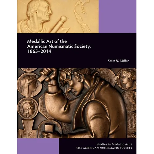 Medallic Art of the American Numismatic Society, 1865-2014