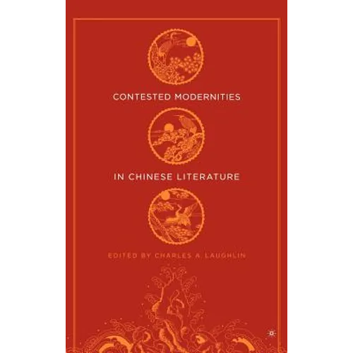Contested Modernities in Chinese Literature