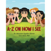 A-Z on How I See
