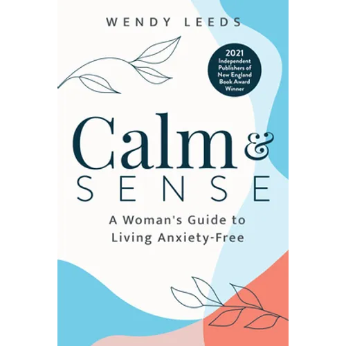 Calm & Sense: A Woman's Guide to Living Anxiety-Free