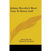 Johnny Revolta's Short Cuts To Better Golf