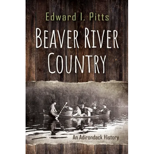 Beaver River Country: An Adirondack History