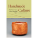 Handmade Culture: Raku Potters, Patrons, and Tea Practitioners in Japan