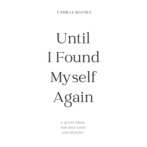 Until I Found Myself Again: A Quote Book for Self-Love and Healing