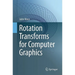 Rotation Transforms for Computer Graphics