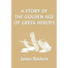 A Story of the Golden Age of Greek Heroes (Yesterday's Classics)