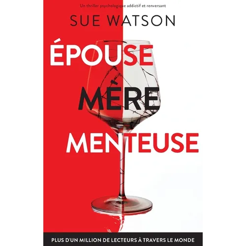 Épouse, mère, menteuse: Un thriller psychologique addictif et renversant