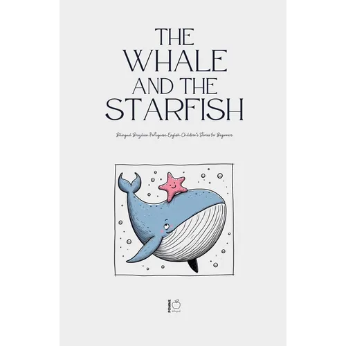 The Whale and the Starfish: Bilingual Brazilian Portuguese-English Children's Stories for Beginners