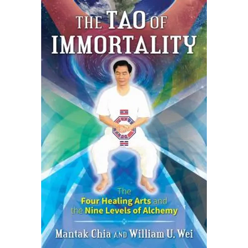 The Tao of Immortality: The Four Healing Arts and the Nine Levels of Alchemy - Paperback