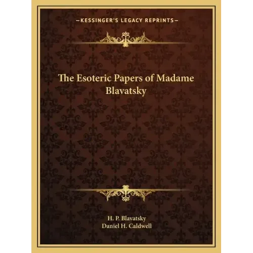 The Esoteric Papers of Madame Blavatsky