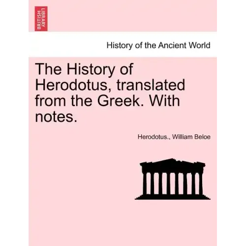 The History of Herodotus, Translated from the Greek. with Notes.