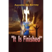 It Is Finished: One of The Best Books to Read To Help You Get Closer To God