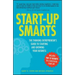 Start-Up Smarts: The Thinking Entrepreneur's Guide to Starting and Growing Your Business