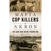 Mafia Cop Killers in Akron: The Gang War Before Prohibition