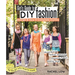 Girl's Guide to DIY Fashion: Design & Sew 5 Complete Outfits - Mood Boards - Fashion Sketching - Choosing Fabric - Adding Style