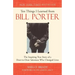 Ten Things I Learned from Bill Porter: The Inspiring True Story of the Door-To-Door Salesman Who Changed Lives
