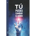 Tú puedes cambiar el mundo