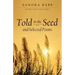 Told in the Seed and Selected Poems