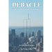 Debacle: Failing to Rebuild the Twin Towers: A Collection of Essays