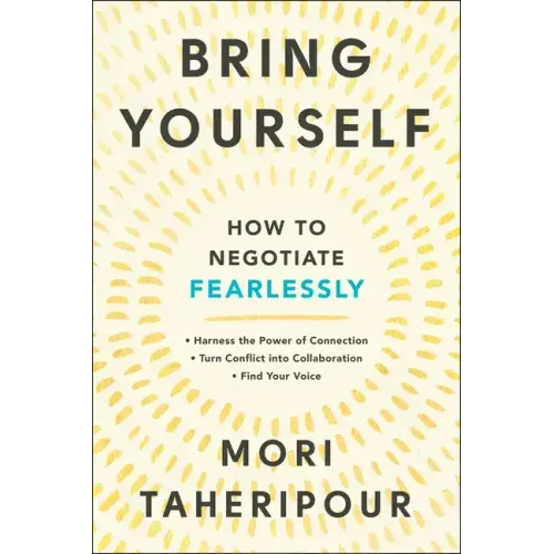 Bring Yourself: How to Negotiate Fearlessly