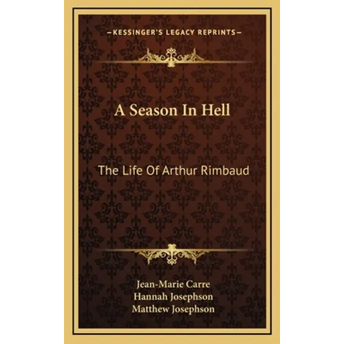 A Season In Hell: The Life Of Arthur Rimbaud