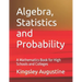Algebra, Statistics and Probability: A Mathematics Book for High Schools and Colleges