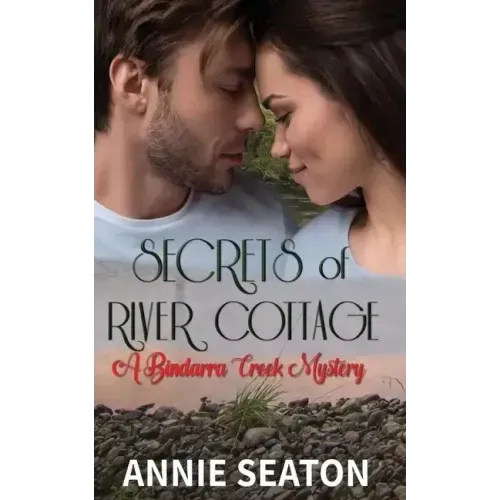 Secrets of River Cottage (A Bindarra Creek Mystery Romance)