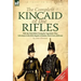 The Complete Kincaid of the Rifles-With the 95th (Rifles) During the Napoleonic Wars: Adventures in the Rifle Brigade & Random Shots from a Rifleman