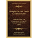 Thoughts On Life, Death And Immortality: Selected From The Unpublished Writings Of Samuel Smith Harris (1891)